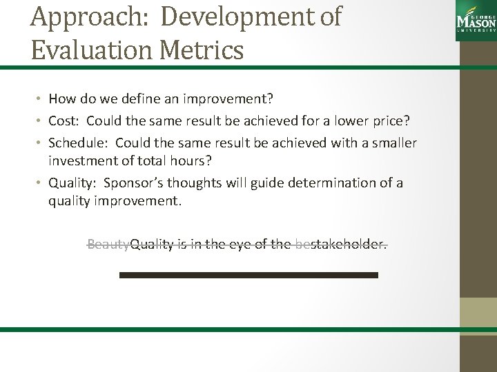 Approach: Development of Evaluation Metrics • How do we define an improvement? • Cost:
