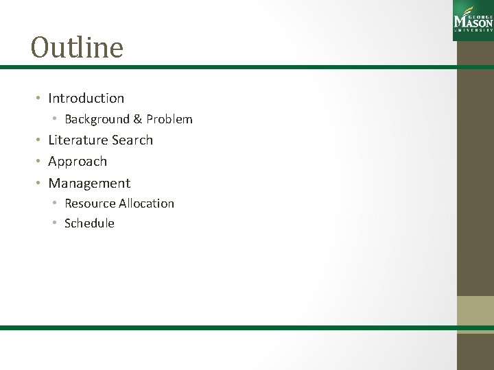 Outline • Introduction • Background & Problem • Literature Search • Approach • Management