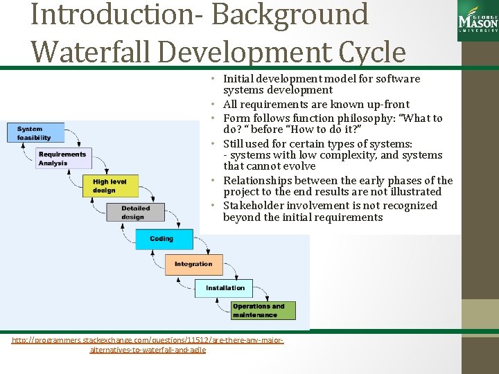 Introduction- Background Waterfall Development Cycle • Initial development model for software systems development •