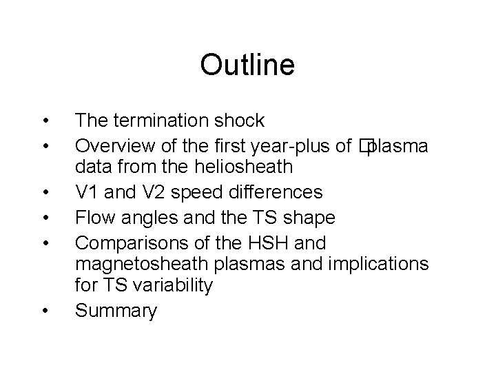 Outline • • • The termination shock Overview of the first year-plus of �plasma