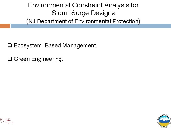 Environmental Constraint Analysis for Storm Surge Designs (NJ Department of Environmental Protection) q Ecosystem