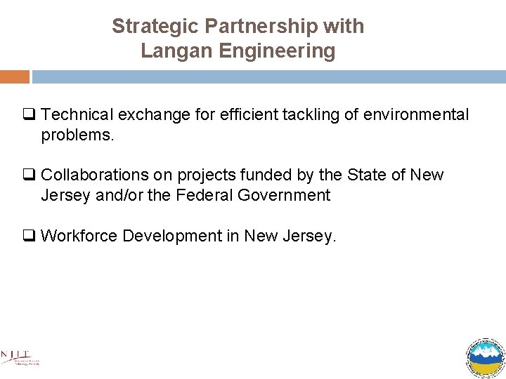 Strategic Partnership with Langan Engineering q Technical exchange for efficient tackling of environmental problems.
