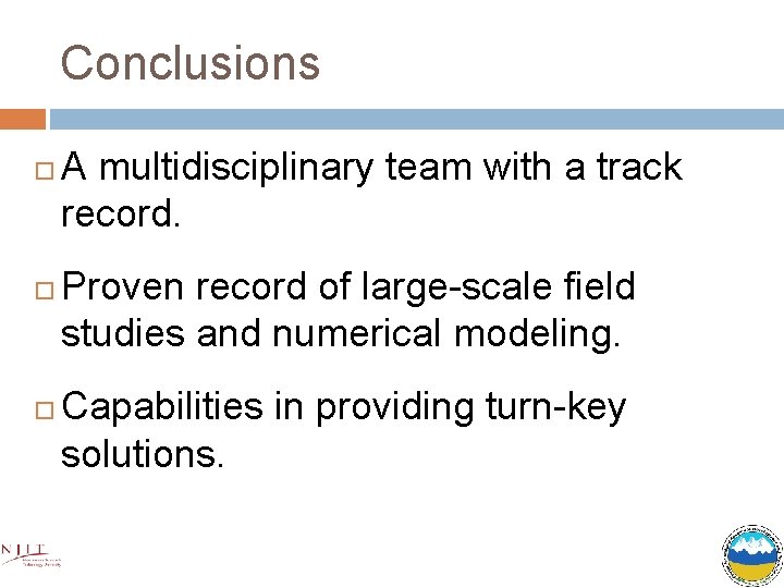 Conclusions A multidisciplinary team with a track record. Proven record of large-scale field studies