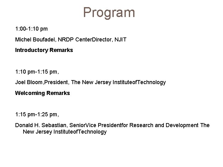 Program 1: 00 -1: 10 pm Michel Boufadel, NRDP Center. Director, NJIT Introductory Remarks