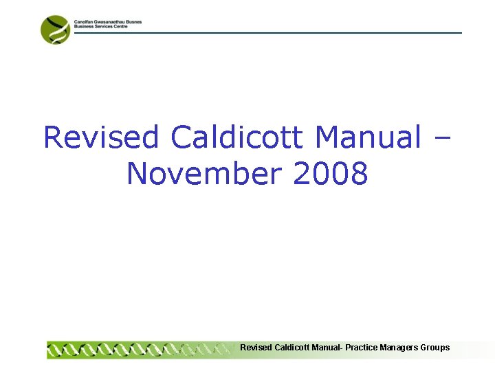 Revised Caldicott Manual – November 2008 Revised Caldicott Manual- Practice Managers Groups 