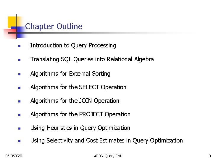 Chapter Outline n Introduction to Query Processing n Translating SQL Queries into Relational Algebra