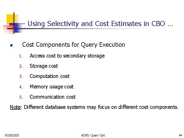 -- Using Selectivity and Cost Estimates in CBO … n Cost Components for Query