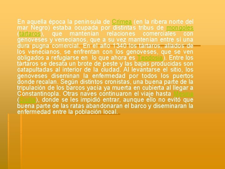 En aquella época la península de Crimea (en la ribera norte del mar Negro)