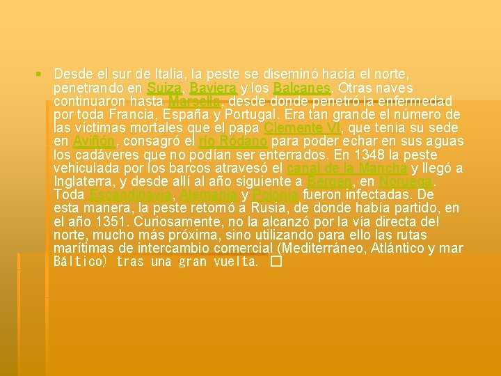 § Desde el sur de Italia, la peste se diseminó hacia el norte, penetrando