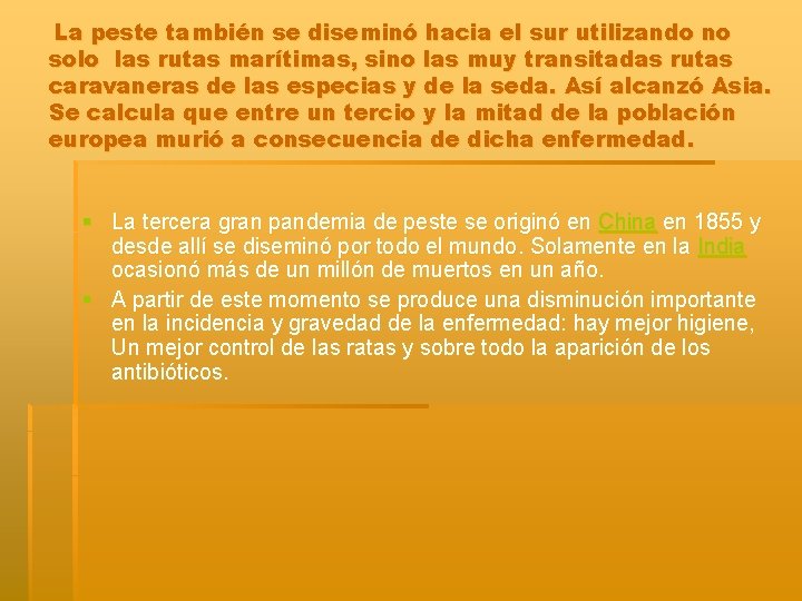 La peste también se diseminó hacia el sur utilizando no solo las rutas marítimas,