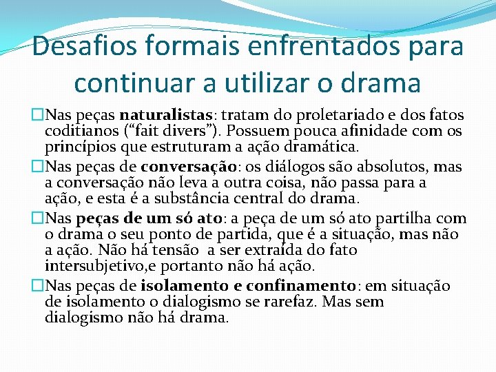 Desafios formais enfrentados para continuar a utilizar o drama �Nas peças naturalistas: tratam do