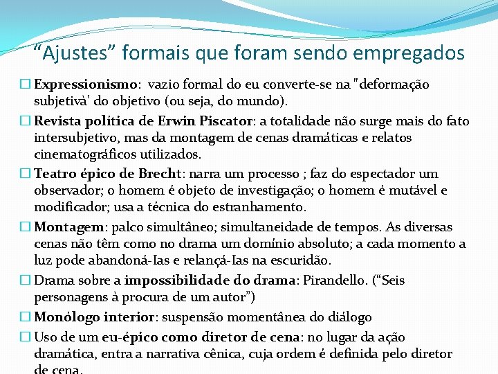 “Ajustes” formais que foram sendo empregados � Expressionismo: vazio formal do eu converte-se na