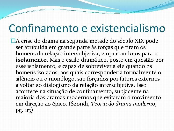 Confinamento e existencialismo �A crise do drama na segunda metade do século XIX pode