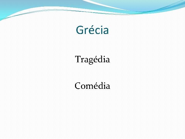 Grécia Tragédia Comédia 