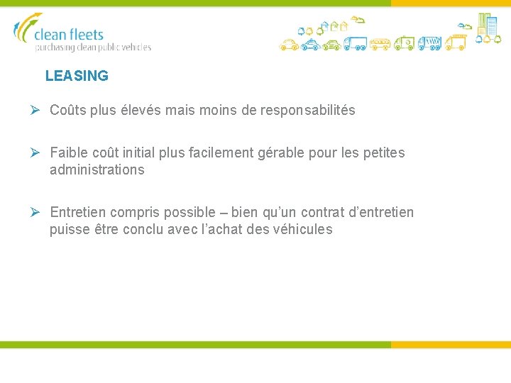 LEASING Coûts plus élevés mais moins de responsabilités Faible coût initial plus facilement gérable