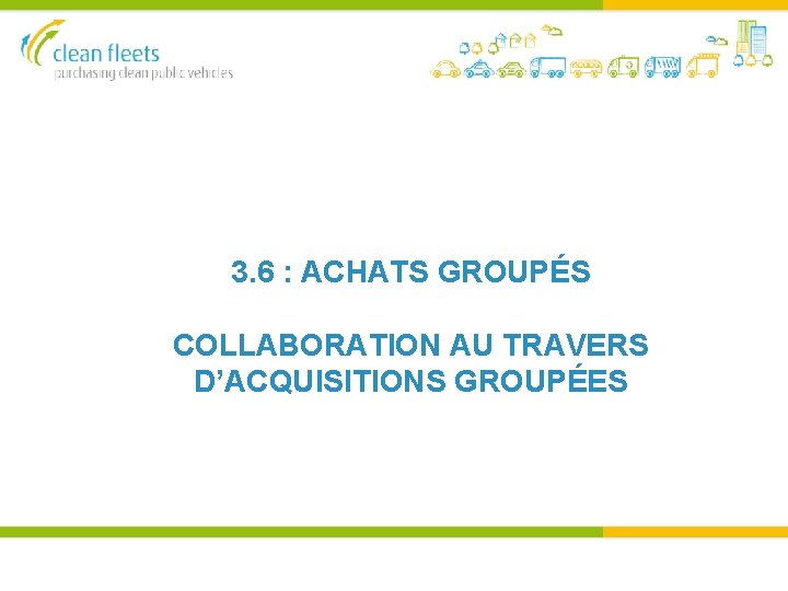 3. 6 : ACHATS GROUPÉS COLLABORATION AU TRAVERS D’ACQUISITIONS GROUPÉES 