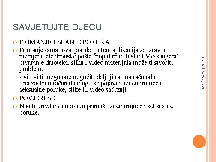 SAVJETUJTE DJECU Elvira Ištoković, prof. PRIMANJE I SLANJE PORUKA Primanje e-mailova, poruka putem aplikacija