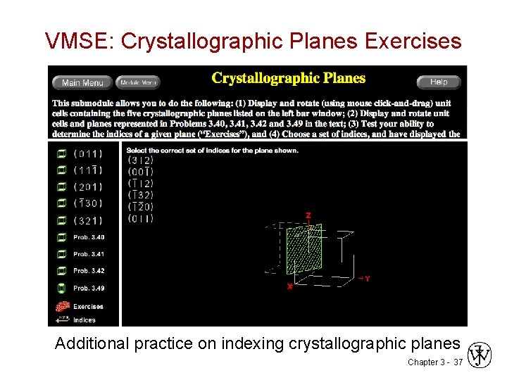 VMSE: Crystallographic Planes Exercises Additional practice on indexing crystallographic planes Chapter 3 - 37