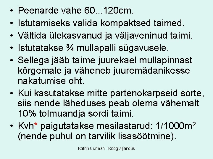  • • • Peenarde vahe 60. . . 120 cm. Istutamiseks valida kompaktsed