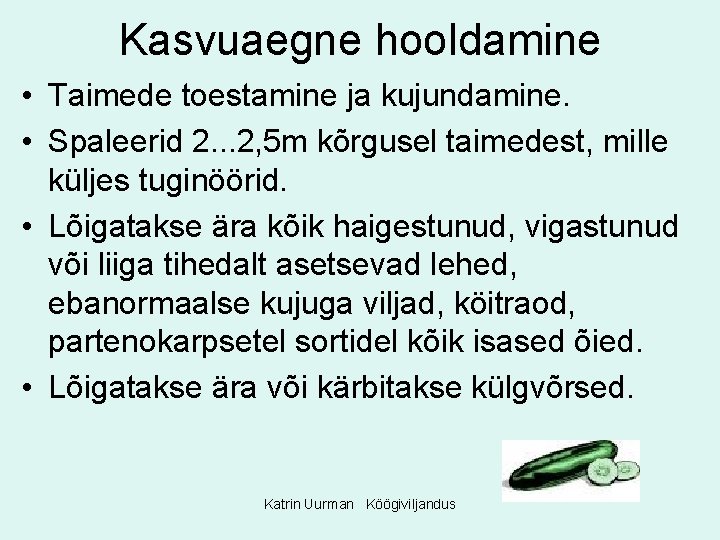 Kasvuaegne hooldamine • Taimede toestamine ja kujundamine. • Spaleerid 2. . . 2, 5