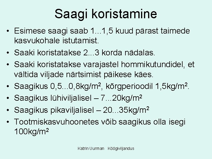 Saagi koristamine • Esimese saagi saab 1. . . 1, 5 kuud pärast taimede