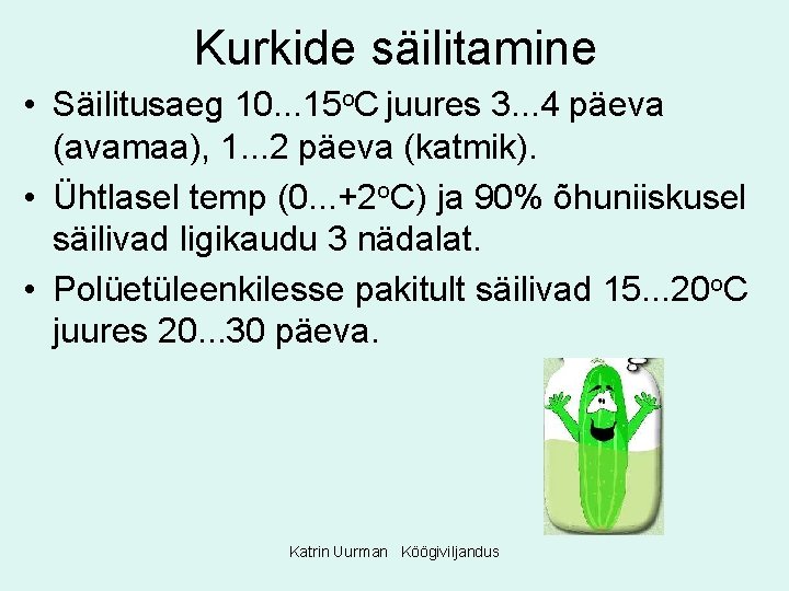 Kurkide säilitamine • Säilitusaeg 10. . . 15 o. C juures 3. . .