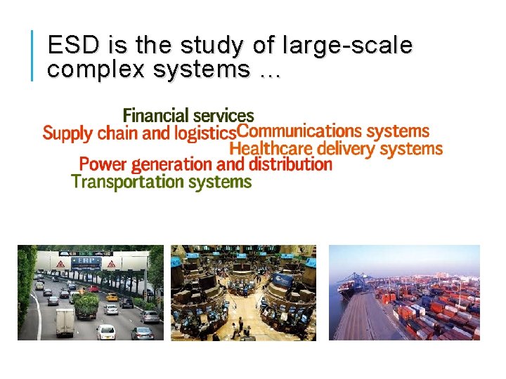 ESD is the study of large-scale complex systems … 