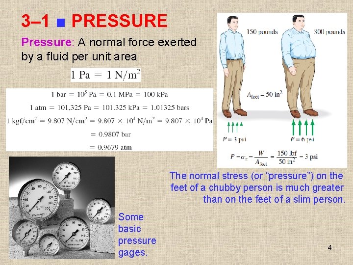 3– 1 ■ PRESSURE Pressure: A normal force exerted by a fluid per unit