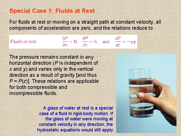 Special Case 1: Fluids at Rest For fluids at rest or moving on a
