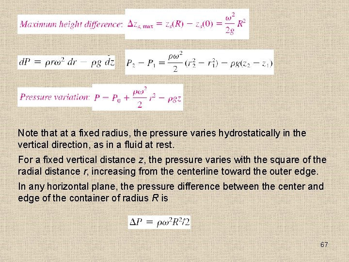 Note that at a fixed radius, the pressure varies hydrostatically in the vertical direction,