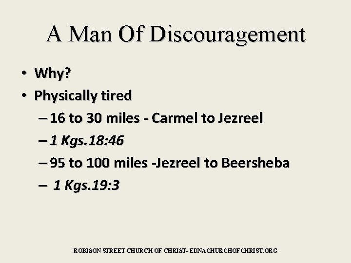 A Man Of Discouragement • Why? • Physically tired – 16 to 30 miles