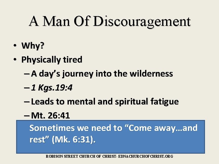 A Man Of Discouragement • Why? • Physically tired – A day’s journey into