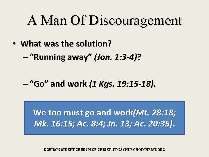 A Man Of Discouragement • What was the solution? – “Running away” (Jon. 1: