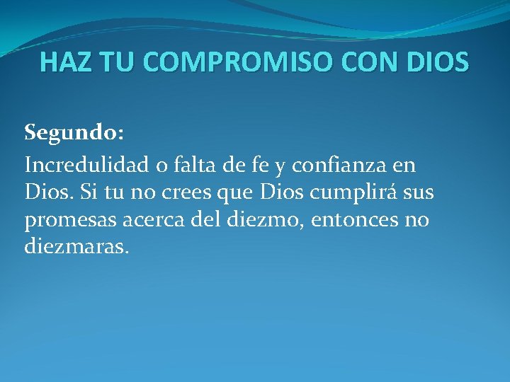 HAZ TU COMPROMISO CON DIOS Segundo: Incredulidad o falta de fe y confianza en