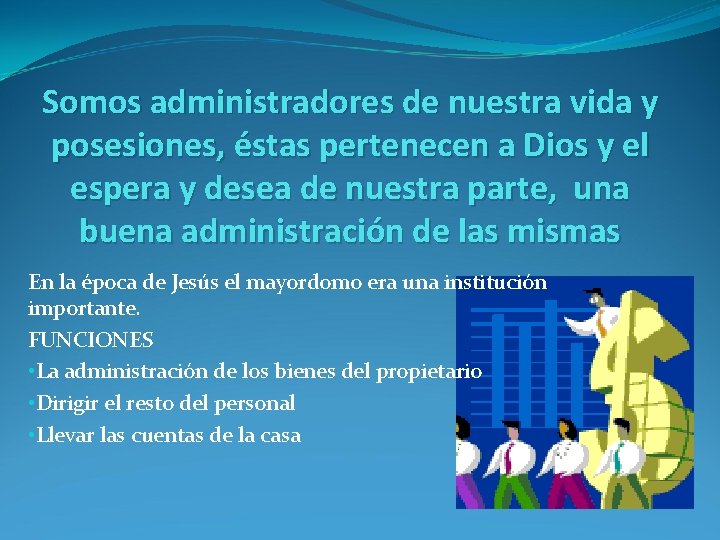 Somos administradores de nuestra vida y posesiones, éstas pertenecen a Dios y el espera