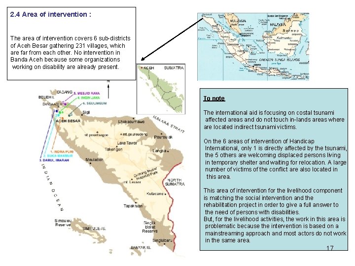 2. 4 Area of intervention : The area of intervention covers 6 sub-districts of