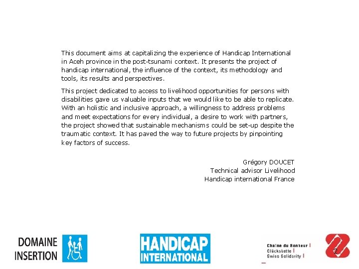 This document aims at capitalizing the experience of Handicap International in Aceh province in