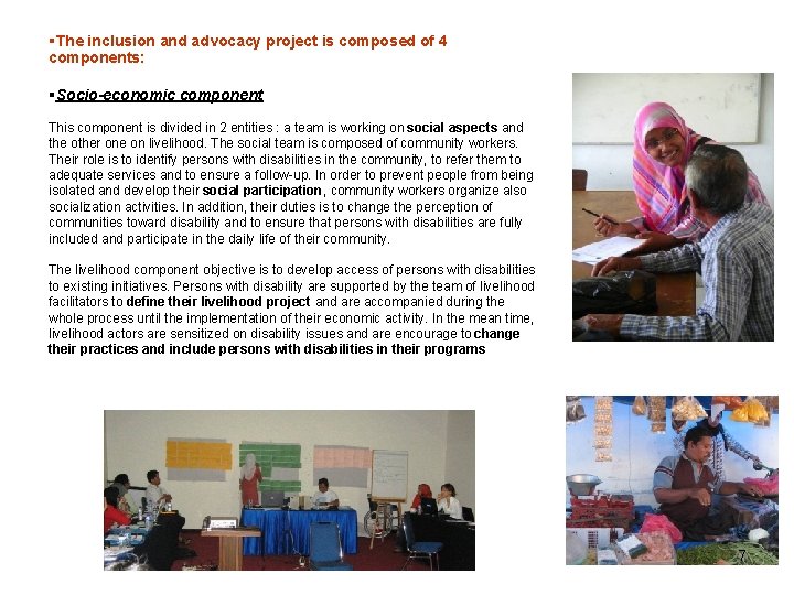 §The inclusion and advocacy project is composed of 4 components: §Socio-economic component This component