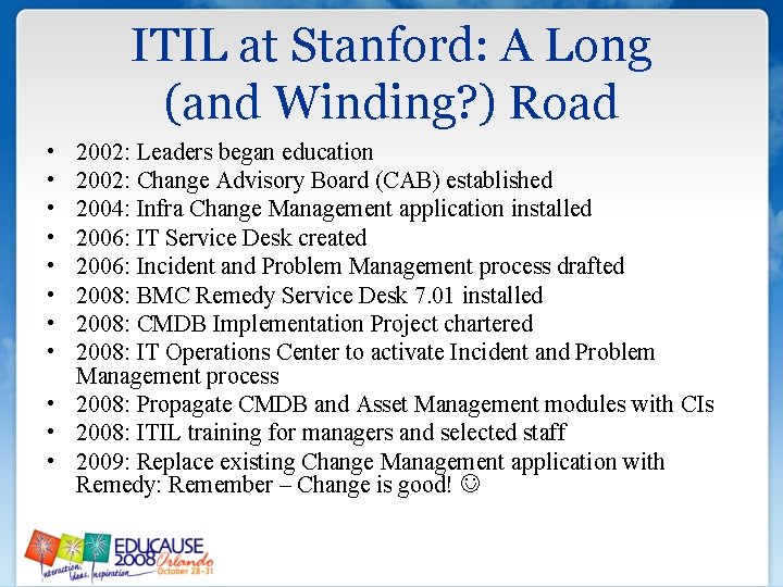 ITIL at Stanford: A Long (and Winding? ) Road • • 2002: Leaders began ITIL at Stanford: A Long (and Winding? ) Road • • 2002: Leaders began