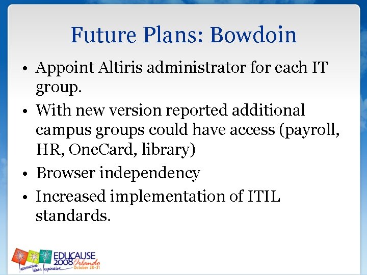 Future Plans: Bowdoin • Appoint Altiris administrator for each IT group. • With new Future Plans: Bowdoin • Appoint Altiris administrator for each IT group. • With new