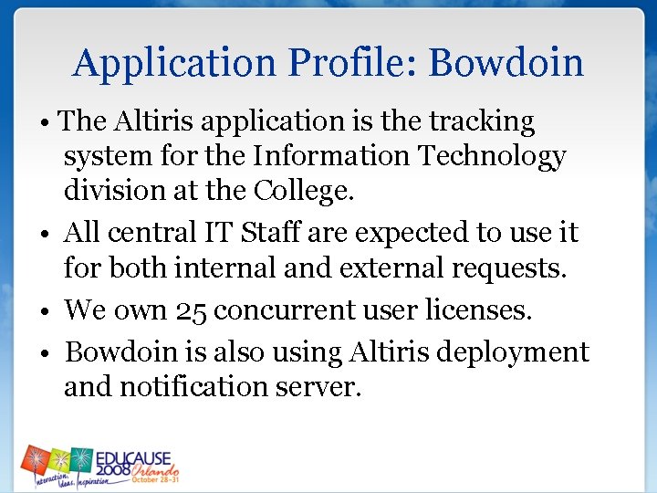 Application Profile: Bowdoin • The Altiris application is the tracking system for the Information Application Profile: Bowdoin • The Altiris application is the tracking system for the Information