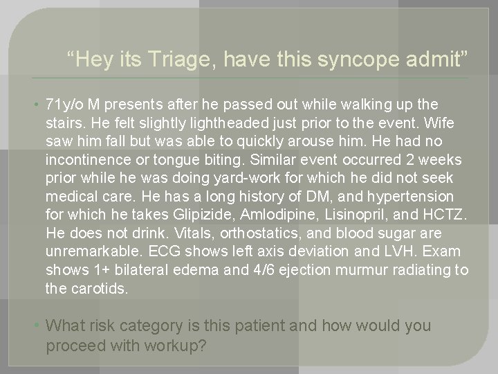 “Hey its Triage, have this syncope admit” • 71 y/o M presents after he