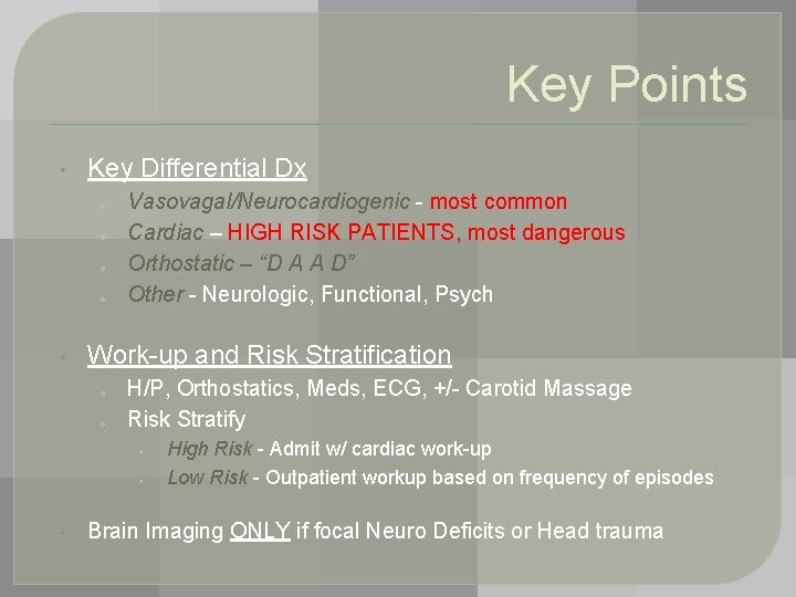 Key Points • Key Differential Dx o o • Vasovagal/Neurocardiogenic - most common Cardiac