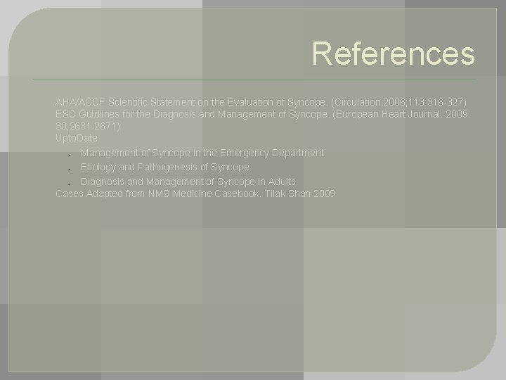 References • • • AHA/ACCF Scientific Statement on the Evaluation of Syncope. (Circulation. 2006;