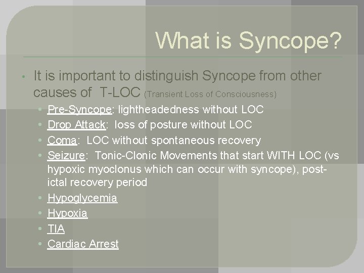 What is Syncope? • It is important to distinguish Syncope from other causes of