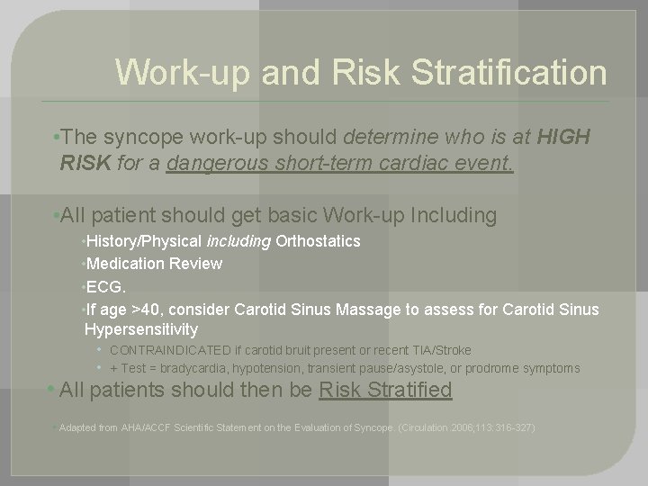 Work-up and Risk Stratification • The syncope work-up should determine who is at HIGH