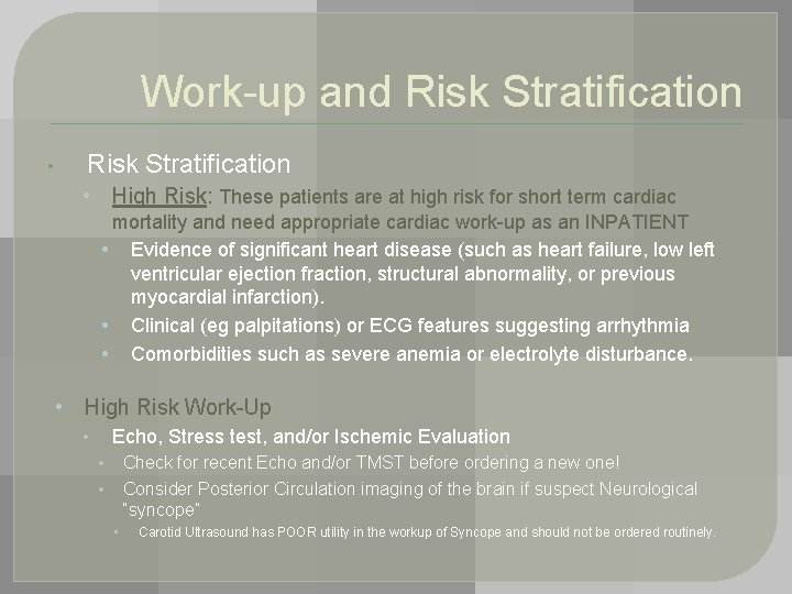 Work-up and Risk Stratification • Risk Stratification High Risk: These patients are at high