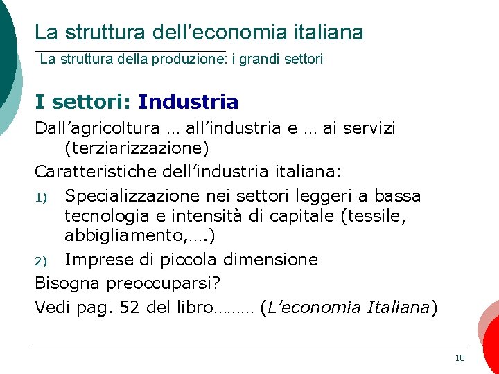 La struttura dell’economia italiana La struttura della produzione: i grandi settori I settori: Industria