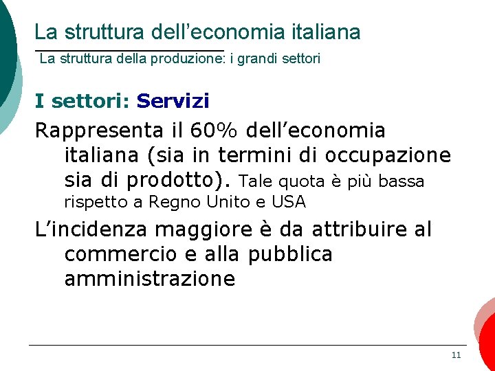 La struttura dell’economia italiana La struttura della produzione: i grandi settori I settori: Servizi