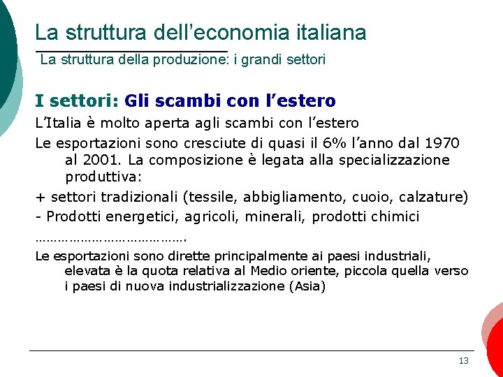 La struttura dell’economia italiana La struttura della produzione: i grandi settori I settori: Gli